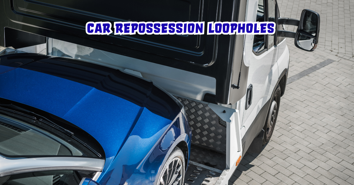 Car Repossession Loopholes
