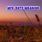 MFG Date Meaning
