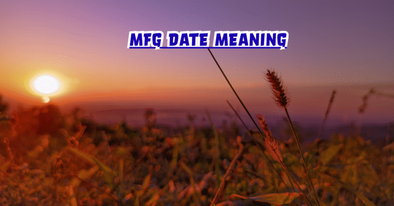 MFG Date Meaning