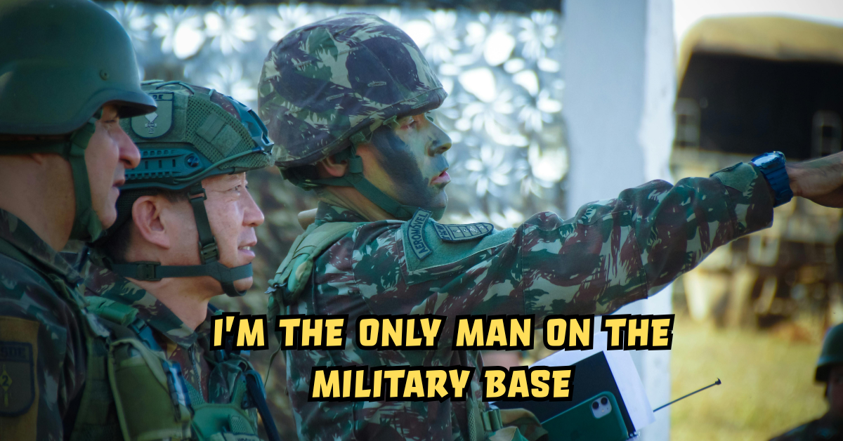 I’m the Only Man on the Military Base Raw