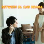 Between BL and Drama