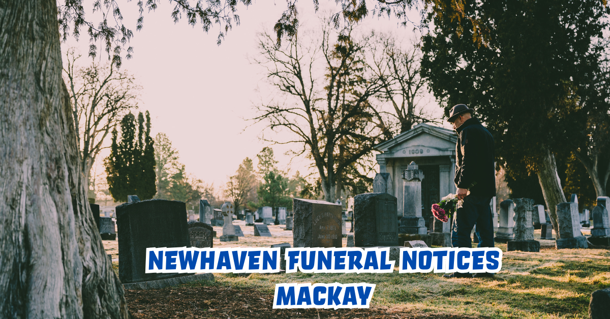Newhaven Funeral Notices Mackay