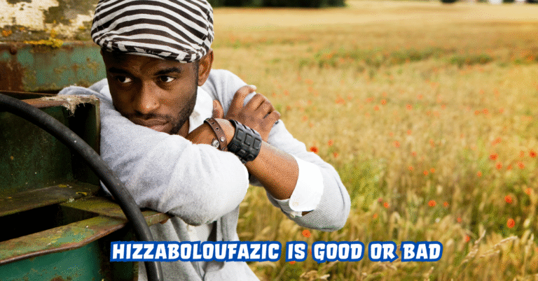 Hizzaboloufazic Good or Bad