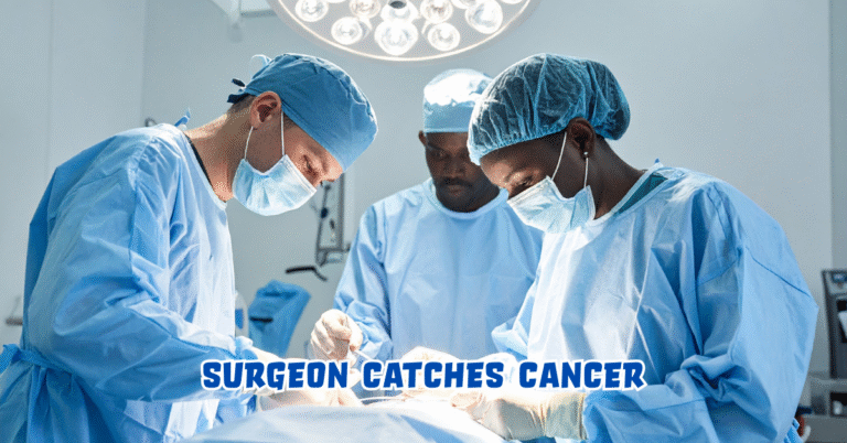 Surgeon Catches Cancer